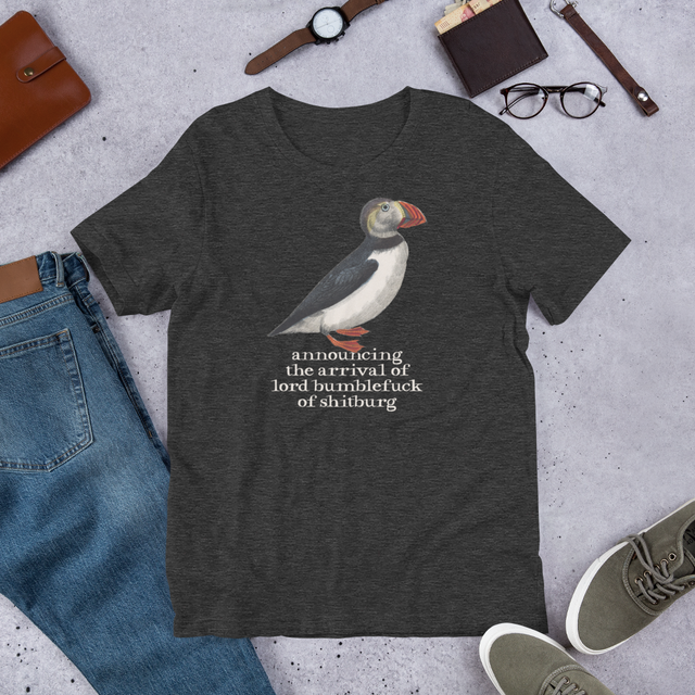 Announcing The Arrival Of Lord Bumblefuck Of Shitburg T-Shirt