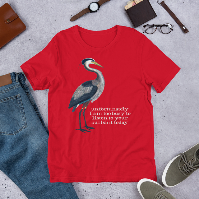Unfortunately I Am Too Busy To Listen To Your Bullshit Today T-Shirt