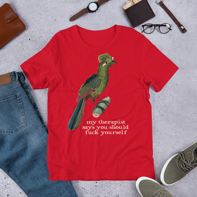 My Therapist Says You Should Fuck Yourself T-Shirt