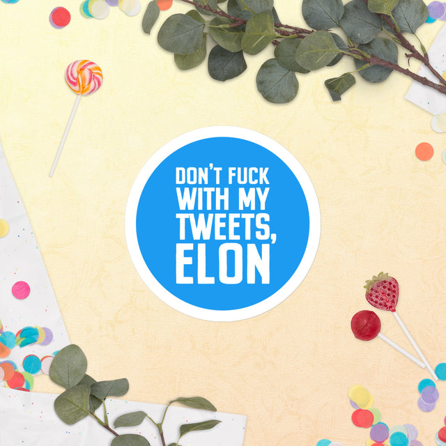 Don't Fuck With My Tweets, Elon Bubble-free sticker