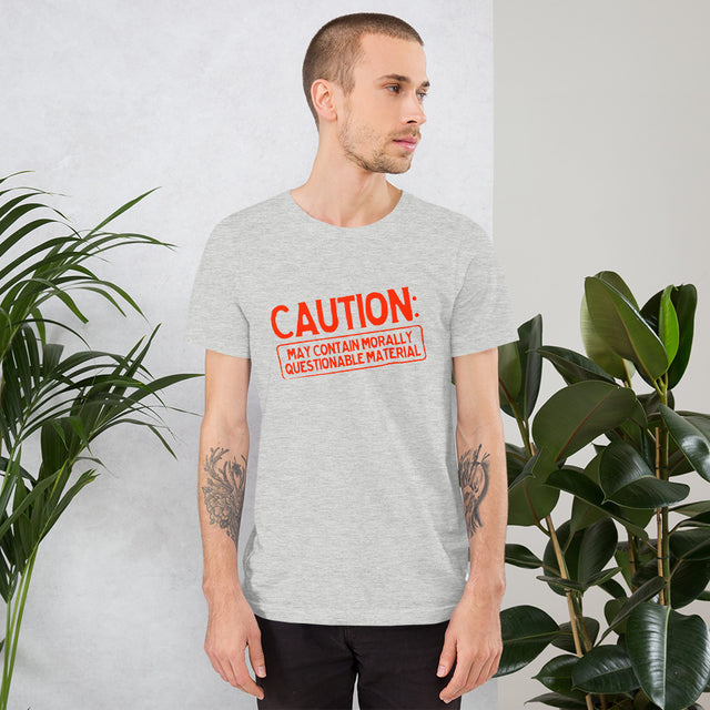 Caution: May Contain Morally Questionable Material Unisex T-Shirt
