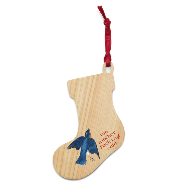 Too Mother Fucking Cold Wooden Ornament